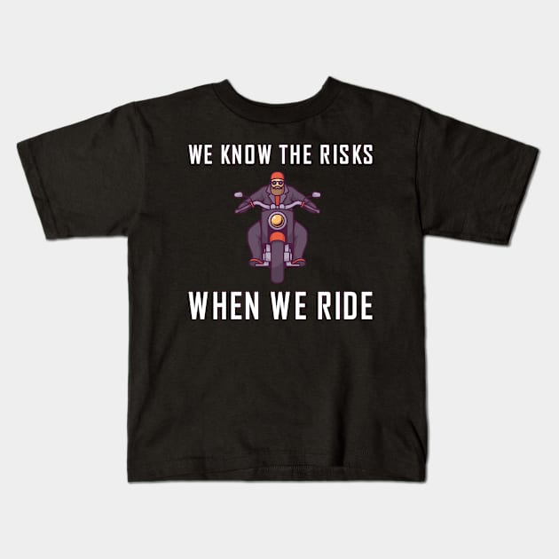 We know the risks when we ride Kids T-Shirt by skaterly